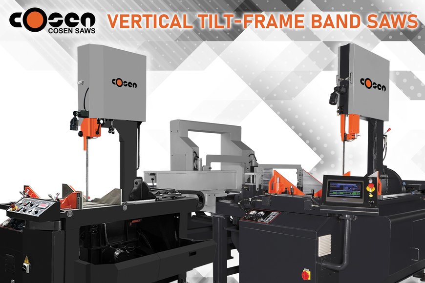 Cosen Saws Vertical Tilt-Frame Band Saw Lineup: Cutting Solutions for Every Application 